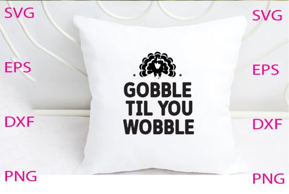 Gobble Til You Wobble Svg Design