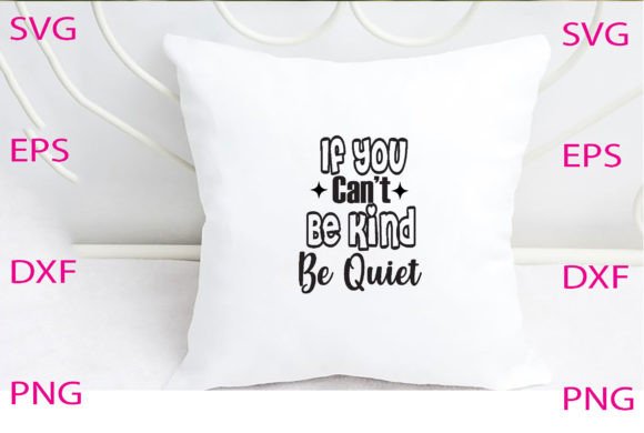 If You Can’t Be Kind Be Quiet Svg Design