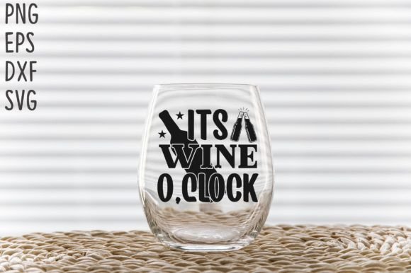 Its Wine O,Clock SVG Cricut Files