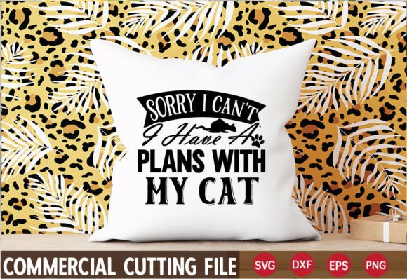 Sorry I Can't I Have a Plans with My Cat