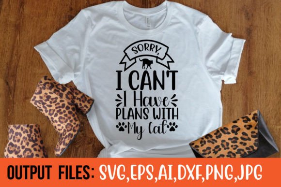SORRY, I CAN T I HAVE PLANS with MY CAT