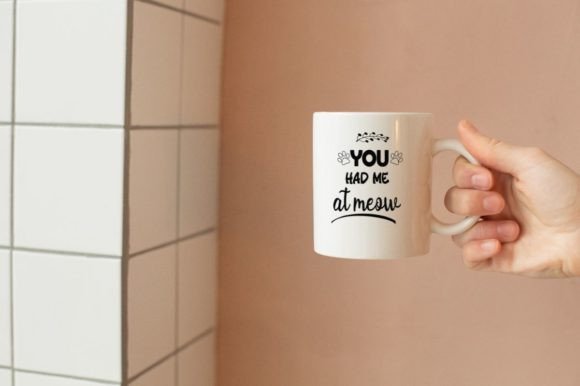 You Had Me at Meow - Cat Lovers Quotes
